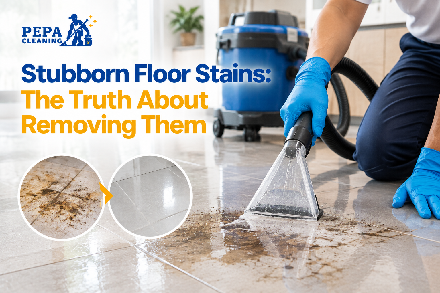 Stubborn Floor Stains: The Truth About Removing Them